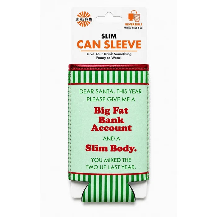 “Big Fat Bank Account” Reversible Christmas Slim Can Sleeve