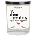 Engagement Gift Candle - It's About Damn Time