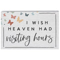 "I Wish Heaven Had Visiting Hours" Small Talk Sign