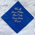 "We All Grow Older" Birthday Napkins