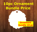Wood Slice 10pc or 25pc  Ornament Bundle Price